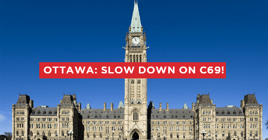 Bill c-69 Tell Ottawa to Slow Down